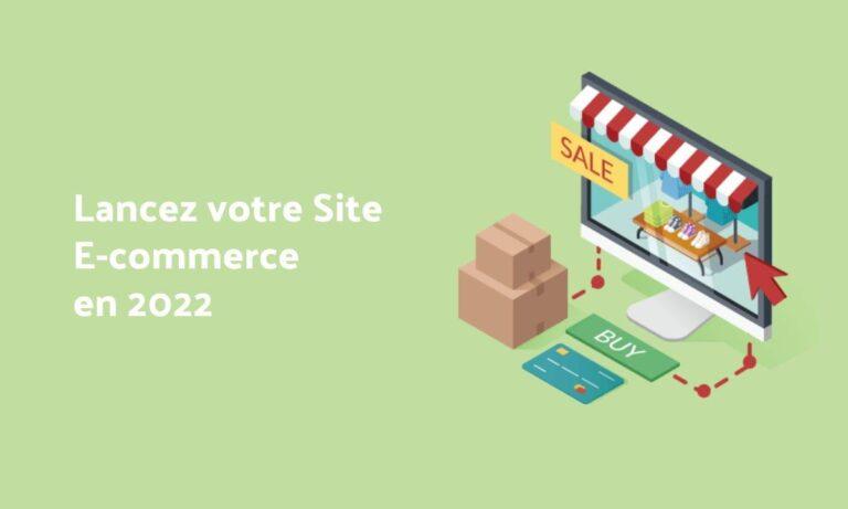 Site E-commerce en 2022 – Lancez votre avec guide étape par étape