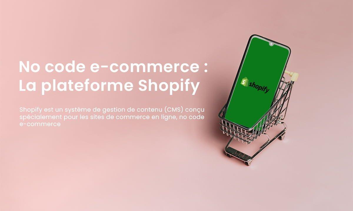 No code e-commerce : La plateforme Shopify