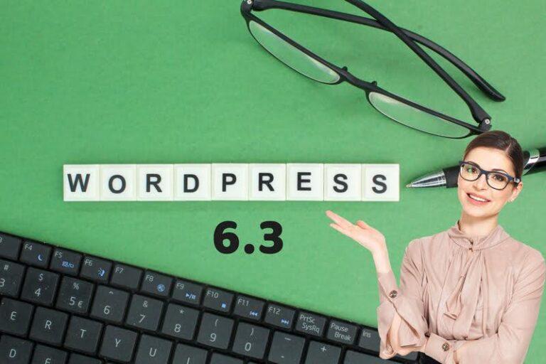 WordPress 6.3 : Les nouvelles fonctionnalités pour votre site
