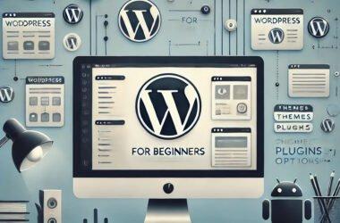 Guide Complet sur l’Utilisation de WordPress pour les Débutants