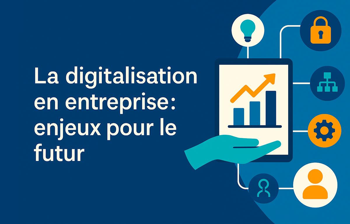 La digitalisation en entreprise : les enjeux clés pour un avenir performant