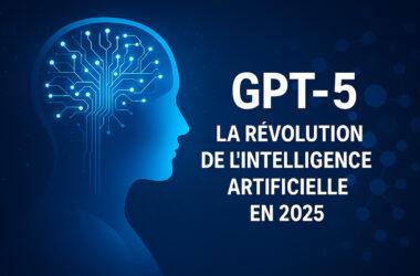GPT-5 : La Révolution de l’Intelligence Artificielle en 2025